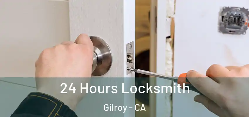  24 Hours Locksmith Gilroy - CA