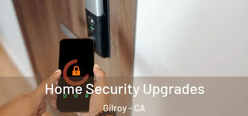  Home Security Upgrades Gilroy - CA