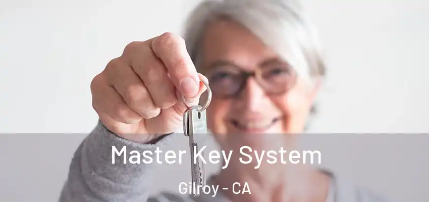  Master Key System Gilroy - CA