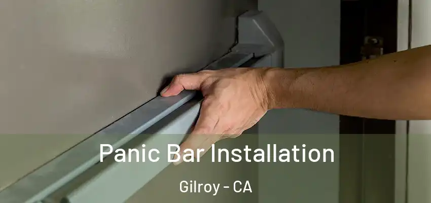  Panic Bar Installation Gilroy - CA