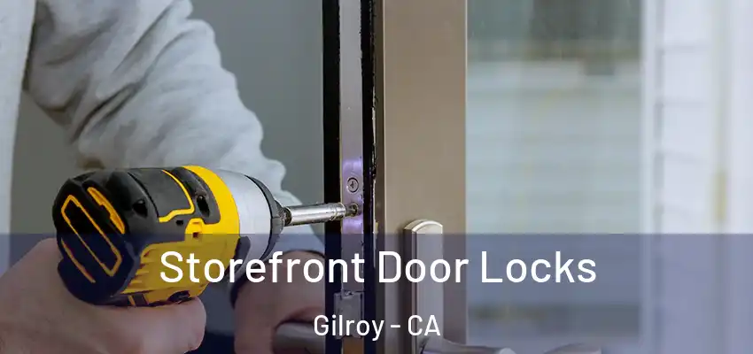  Storefront Door Locks Gilroy - CA
